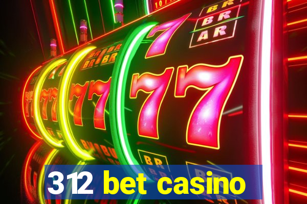 312 bet casino